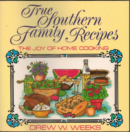 Imagen de archivo de True Southern Family Recipes: The Joy of Home Cooking a la venta por Red's Corner LLC