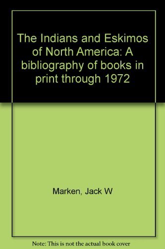 The Indians and Eskimos of North America: A bibliography of books in print through 1972,