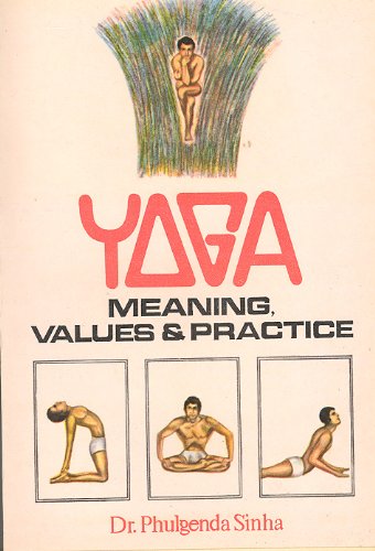 9780882532592: YOGA: MEANING VALUES AND PRACTICE