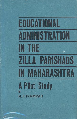 9780882534664: EDUCATIONAL ADMINISTRATION IN THE ZILLA PARISHADS IN MAHARASHTRA: A Pilot Study