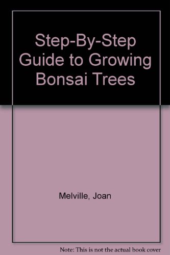 Stock image for Step-By-Step Guide to Growing Bonsai Trees for sale by ThriftBooks-Dallas