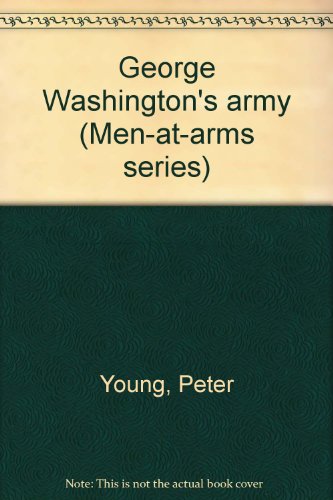 Stock image for George Washington s Army. Man-at-Arms Series. Not numbered. for sale by Military Books