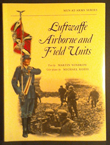 Stock image for Luftwaffe airborne and field units (Men-at-arms series) for sale by Books From California