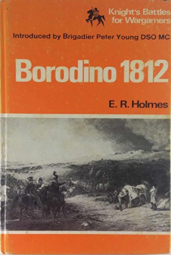 Borodino, 1812 (Knight's battles for wargamers) (9780882542096) by Holmes, E. R.