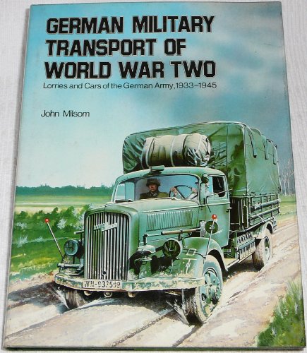 German Military Transport of World War Two: Trucks and Cars of the German Army, 1933-1945