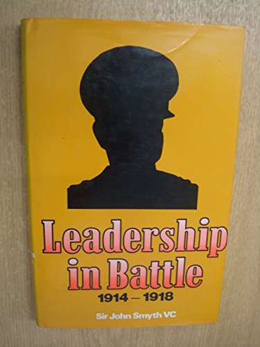 Leadership in Battle 1914-1918.