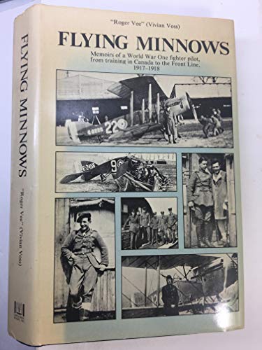 Stock image for FLYING MINNOWS. THE MEMOIRS OF A WORLD WAR ONE FIGHTER PILOT, FROM TRAINING IN CANADA TO THE FRONT LINE, 1917 - 1918. (AUTOGRAPHED) for sale by Black Swan Books, Inc.