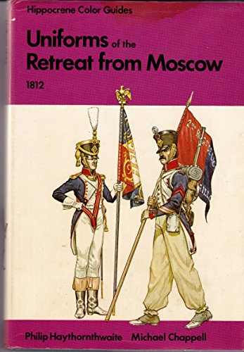 Uniforms of the Retreat from Moscow, 1812: In color (9780882544212) by Philip J Haythornthwaite