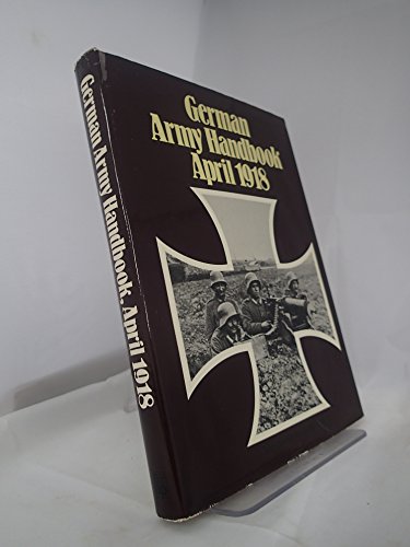 Imagen de archivo de German Army Handbook April 1918 a la venta por Brillig's Books