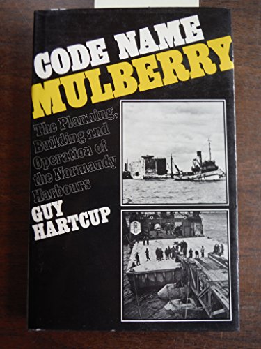 Imagen de archivo de Code name Mulberry: The planning, building, and operation of the Normandy harbours a la venta por ThriftBooks-Dallas