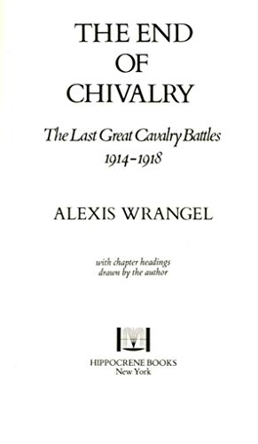 9780882545189: End of Chivalry: The Last Great Cavalry Battles, Nineteen Hundred and Fourteen Thru Nineteen Hundred and Eighteen