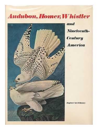 Stock image for Audubon, Homer, Whistler and Nineteenth-Century America for sale by SecondSale