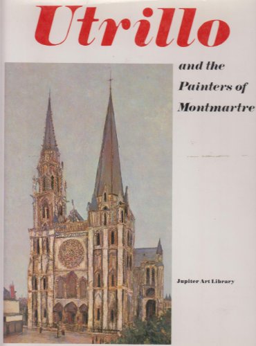 9780882546230: JUPITER ART LIBRARY: UTRILLO AND THE PAINTERS OF MONTMARTRE.