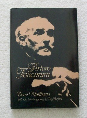 Imagen de archivo de Arturo Toscanini by Matthews, Denis (1982) Unbound a la venta por ThriftBooks-Atlanta