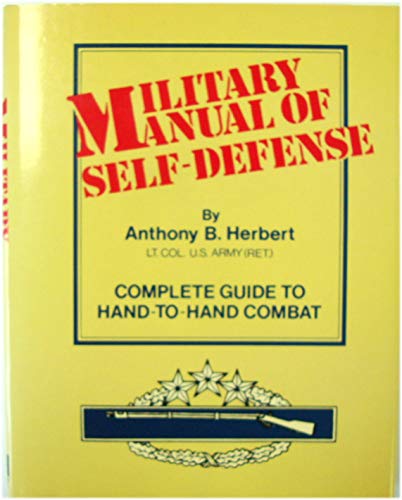 Stock image for A Military Manual of Self Defense : A Complete Guide to Hand-to-Hand Combat for sale by Better World Books