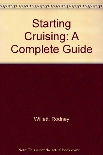 Beispielbild fr Starting Cruising: A Complete Guide zum Verkauf von Abyssbooks