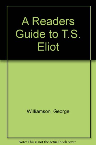 Stock image for A Readers Guide to T.S. Eliot for sale by Bookmarc's