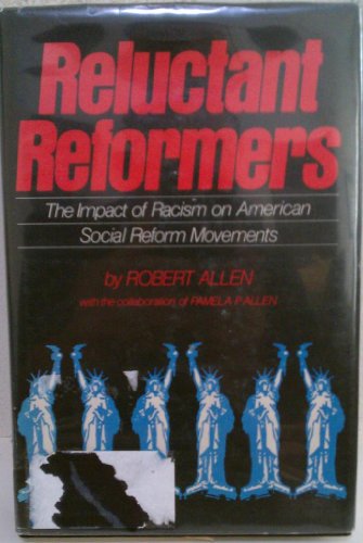 Beispielbild fr Reluctant Reformers : The Impact of Racism on American Social Reform Movements zum Verkauf von Better World Books