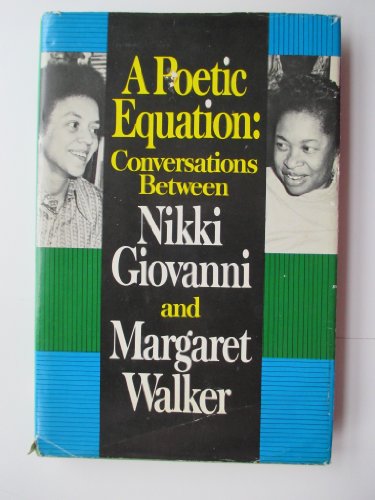 Imagen de archivo de A Poetic Equation: Conversations between Nikki Giovanni and Margaret Walker a la venta por J. Mercurio Books, Maps, & Prints IOBA