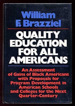 Beispielbild fr Quality Education for All Americans : An Assessment of Gains of Black Americans with Proposals for Program Development in American Schools and Colleges for the Next Quarter Century zum Verkauf von Better World Books