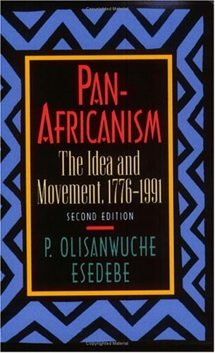 Pan-Africanism: The Idea and Movement, 1776-1991 - P. Olisanwuche Esedebe