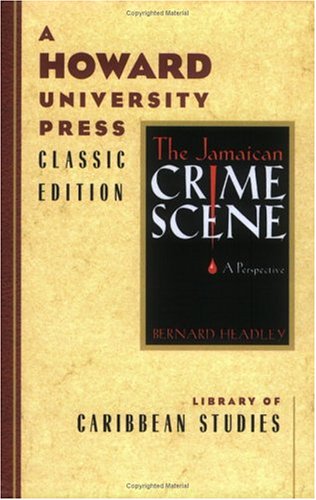 Stock image for The Jamaican Crime Scene: A Perspective for sale by Midtown Scholar Bookstore