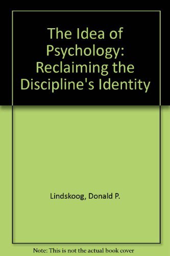 Beispielbild fr The Idea of Psychology : Reclaiming the Discipline's Identity zum Verkauf von Better World Books