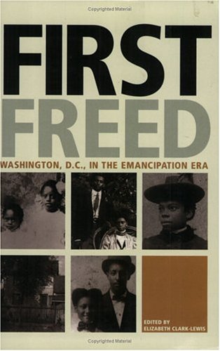 Stock image for First Freed: Washington, D.C., in the Emancipation Era for sale by SecondSale