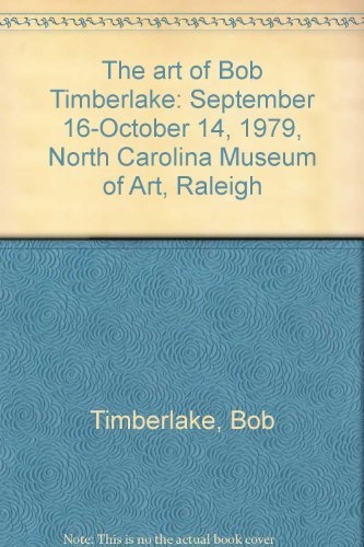 Stock image for The Art of Bob Timberlake: September 16-October 14, 1979, North Carolina Museum of Art, Raleigh for sale by PONCE A TIME BOOKS