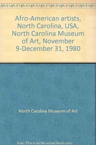Afro-American artists, North Carolina, USA, North Carolina Museum of Art, November 9-December 31, 1980 (9780882590967) by North Carolina Museum Of Art