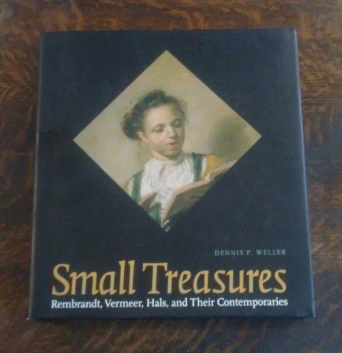 Beispielbild fr SMALL TREASURES : Rembrandt, Vermeer, Hals, and Their Contemporaries zum Verkauf von Soaring Hawk Vintage