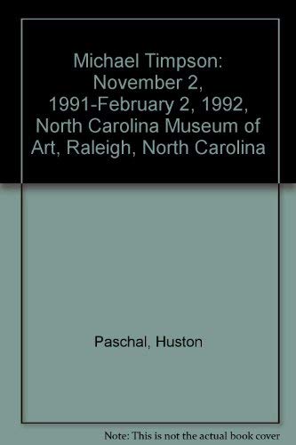 Imagen de archivo de Michael Timpson: November 2, 1991-February 2, 1992, North Carolina Museum of Art, Raleigh, North Carolina a la venta por Zubal-Books, Since 1961