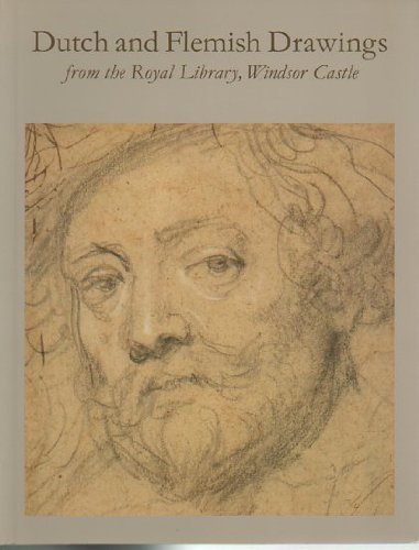 Dutch and Flemish Drawings from the Royal Library, Windsor Castle: An Exhibition at the North Carolina Museum of Art, the Montreal Museum of Fine Arts and the Indianapolis Museum of Art (9780882599687) by White, Christopher