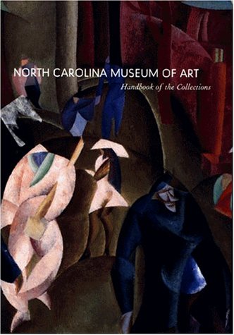 Stock image for North Carolina Museum of Art : Handbook of the Collections for sale by Better World Books