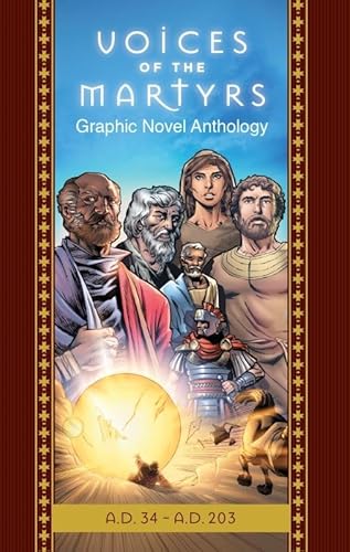 Beispielbild fr The Voices of the Martyrs, Graphic Novel Anthology: A.D. 34 - A.D. 203 zum Verkauf von Goodwill