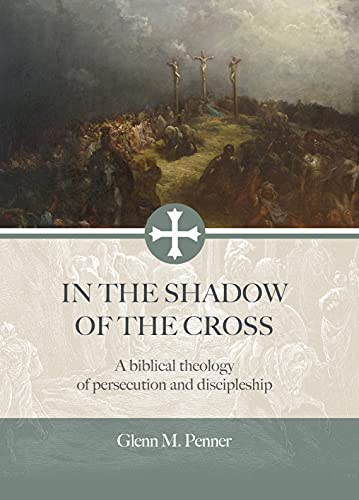 Beispielbild fr In the Shadow of the Cross: A Biblical Theology of Persecution and Discipleship zum Verkauf von HPB Inc.