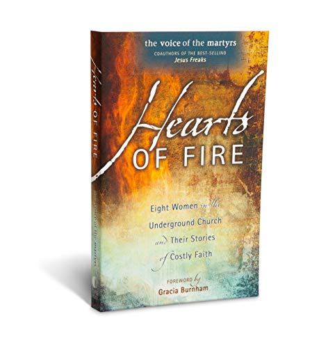 Stock image for Hearts Of Fire: Eight Women In The Underground Church And Their Stories Of Costly Faith for sale by SecondSale