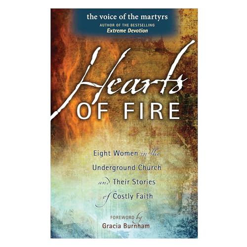Stock image for Hearts Of Fire: Eight Women In The Underground Church And Their Stories Of Costly Faith for sale by Your Online Bookstore
