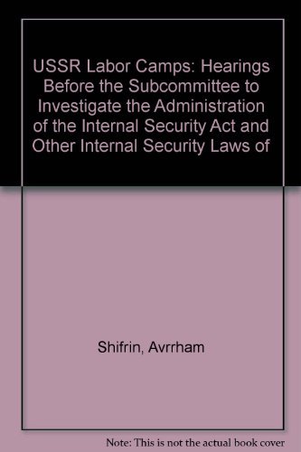 9780882641591: USSR Labor Camps: Hearings Before the Subcommittee to Investigate the Administration of the Internal Security Act and Other Internal Security Laws of