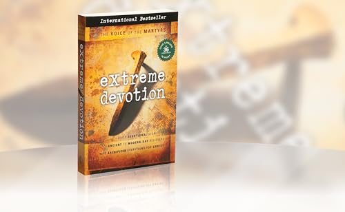 Beispielbild fr Extreme Devotion: Daily Devotional Stories Of Ancient To Modern-Day Believers Who Sacrificed Everything For Christ zum Verkauf von Wonder Book
