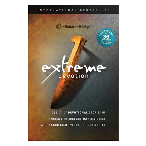 Stock image for Extreme Devotion: Daily Devotional Stories Of Ancient To Modern-Day Believers Who Sacrificed Everything For Christ for sale by SecondSale