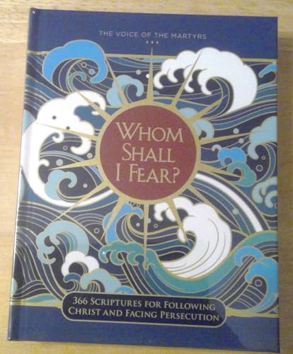 Stock image for Whom Shall I Fear? 366 Sciptures for Following Christ and Facing Persecution for sale by Goodwill of Colorado