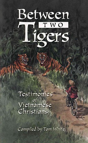 Stock image for Between Two Tigers: Testimonies of Vietnamese Christians for sale by Front Cover Books