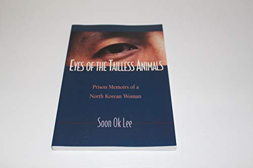 Stock image for Eyes of the Tailless Animals: Prison Memoirs of a North Korean Woman for sale by ZBK Books