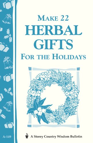 Beispielbild fr Make 22 Herbal Gifts for the Holidays: Storey's Country Wisdom Bulletin A-149 (Storey Publishing Bulletin ; A-149) zum Verkauf von Eatons Books and Crafts