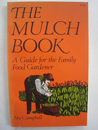 Beispielbild fr The Mulch Book: A Guide for the Family Food Gardener zum Verkauf von UHR Books