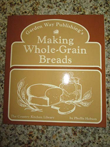 Imagen de archivo de Making Whole Grain Breads (Country Kitchen Library) a la venta por Wonder Book