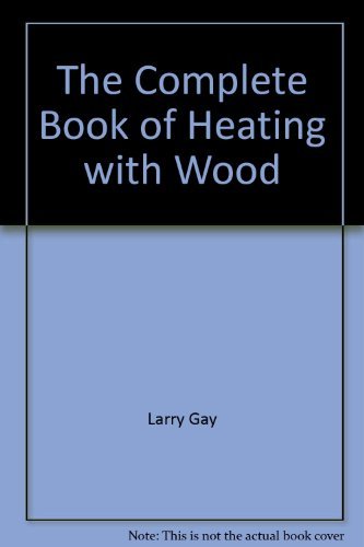9780882660356: The Complete Book of Heating with Wood