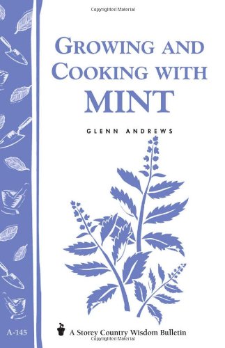 Beispielbild fr Growing and Cooking with Mint: Storey's Country Wisdom Bulletin A-145 zum Verkauf von GoldBooks