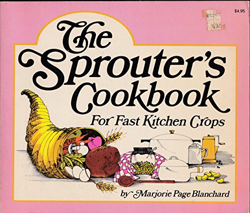Stock image for The Sprouter's Cookbook For Fast Kitchen Crops for sale by Crotchety Rancher's Books